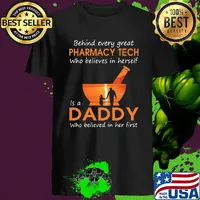 Behind every great Pharmacy tech who believes in herself is a daddy who believed in her first shirt