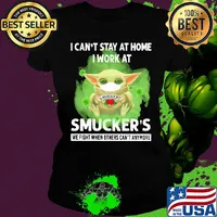 Baby yoda i can’t stay at home i work at smucker’s we fight when others can’t anymore covid-19 s Ladies tee