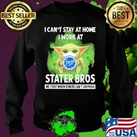 Baby yoda i can’t stay at home i work at stater bros we fight when others can’t anymore covid-19 s Sweater