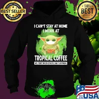 Baby yoda i can’t stay at home i work at tropical coffee we fight when others can’t anymore covid-19 s Hoodie