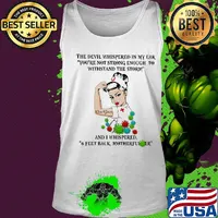 Care givver Nurse the devil whispered in my ear and I whispered 6 feet back motherfucker s Tank top