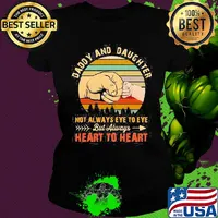 Daddy and daughter not always eye to eye but always heart to heart hand vintage s Ladies tee