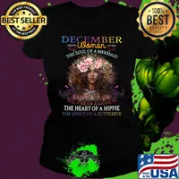December woman the soul of a mermaid the fire of a lioness the heart of a hippie flowers s Ladies tee