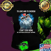 Doctor to love and to cherish I can't stay home we fight when others can't anymore s Ladies tee
