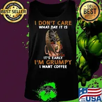 Dragon I don't care what day it is it's early I'm Grumpy I want coffee s Tank top