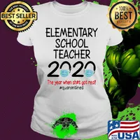 Elementary school teacher 2020 the year when shit got real quarantined covid-19 s Ladies tee