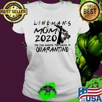 Flower lineman's mom 2020 the one where they were in quarantine s Ladies tee