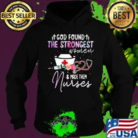 God found the strongest women and made them nurse flowers s Hoodie