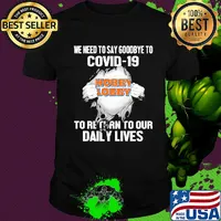 Hobby lobby we need to say goodbye to covid-19 to return to our daily lives shirt