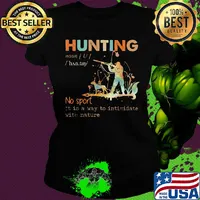 Hunting no sport it is a way to intimidate with nature s Ladies tee