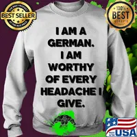 I am a german i am worthy of every headache i give s Sweater