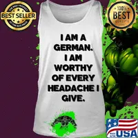 I am a german i am worthy of every headache i give s Tank top