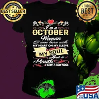 I'm a october woman I was born with my heart on my sleeve a fire in my soul and a moth I can't control s Ladies tee