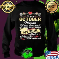 I'm a october woman I was born with my heart on my sleeve a fire in my soul and a moth I can't control s Sweater