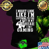 I might look like I'm listening to you but in my head I'm Gaming s Ladies tee