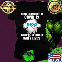 Ihop we need to say goodbye to covid-19 to return to our daily lives s Ladies tee