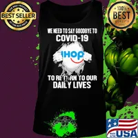 Ihop we need to say goodbye to covid-19 to return to our daily lives s Tank top