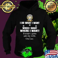 International Brotherhood of Boilermakers I do what i want when i want where i want except i gotta ask my wife one sec s Hoodie