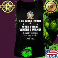 International Brotherhood of Boilermakers I do what i want when i want where i want except i gotta ask my wife one sec s Tank top