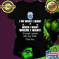 International brotherhood of teamsters I do what I want when I want where I want except I gotta ask my wife one sec s Ladies tee