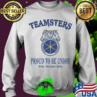 International brotherhood of teamsters teamsters proud to be union pride strength unity s Sweater