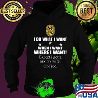 International Union of Painters and Allied Trades I do what i want when i want where i want except i gotta ask my wife one sec s Hoodie