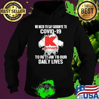 Kmart we need to say goodbye to covid-19 to return to our daily lives s Hoodie