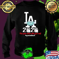 Los angeles dodgers baseball 2020 the year when shit got real quarantined toilet paper mask covid-19 s Sweater