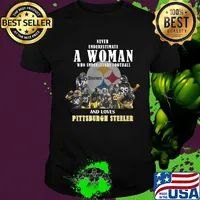 Never underestimate a woman who understands football who loves pittsburgh steeler signaturesshirt