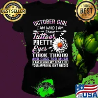 October girl I am who I am I have tattoos pretty eyes thick thighs and cuss too much s Ladies tee