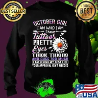 October girl I am who I am I have tattoos pretty eyes thick thighs and cuss too much s Sweater