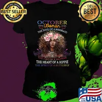 October woman the soul of a mermaid the fire of a lioness the heart of a hippie flowers s Ladies tee