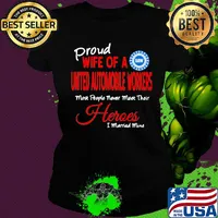 proud wife of a united automobile workers most people never meet their heroes i married mine s Ladies tee