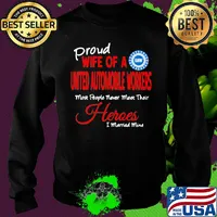 proud wife of a united automobile workers most people never meet their heroes i married mine s Sweater