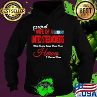 Proud wife of a united steelworkers most people never meet their heroes i married mine s Hoodie
