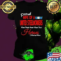 Proud wife of a united steelworkers most people never meet their heroes i married mine s Ladies tee