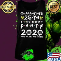 Quarantined 25th birthday party 2020 none of you are invited mask covid-19 s Tank top