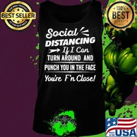 Social distancing if can turn around and punch you in the face you’re too f’n close black s Tank top