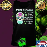 Social distancing if I can turn around and punch you in the face you're F'n close skull hippie mask s Tank top