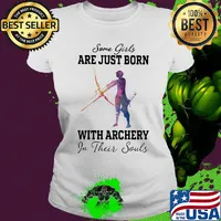 Some girl are just born with archery in their souls s Ladies tee