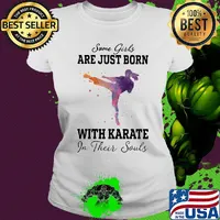 Some girl are just born with karate in their souls s Ladies tee