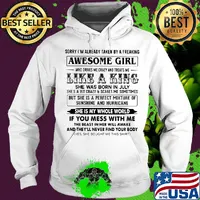 Sorry I'm already taken by a freaking awesome girl she was born in July s Hoodie