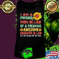 Sunflower I am a proud mom in law of a freaking awesome daughter in law yes she bought me this s Tank top