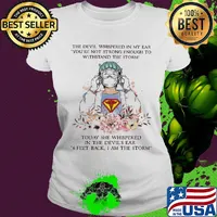 The devil whispered in my ear you're not strong enough to withstand the storm Nurse s Ladies tee
