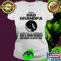 United association i’m dad grandpa and a union member nothings scares me s Ladies tee