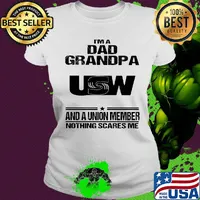 United steelworkers i’m dad grandpa and a union member nothings scares me s Ladies tee