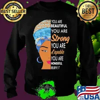 You are beautiful you are strong you are capable you are wonderful believe it s Sweater