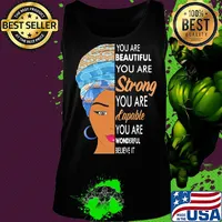 You are beautiful you are strong you are capable you are wonderful believe it s Tank top
