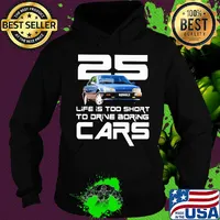 25 life is too short to drive boring cars s Hoodie