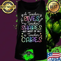 A teacher giver a teacher shares but most of all a teacher cares s Tank top